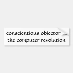 Conscientious objector in the computer revolution bumper sticker