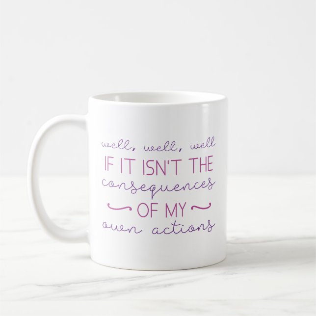 Consequences Of My Actions Coffee Mug (Left)