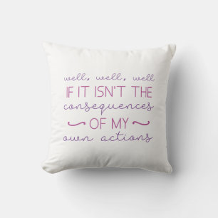 Consequences Of My Actions Cushion