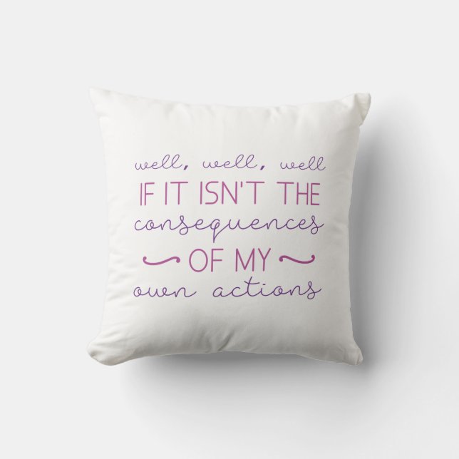 Consequences Of My Actions Cushion (Front)