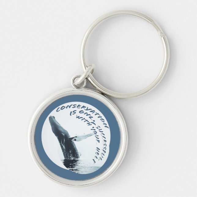 Conservation Is Only Successful With Your Help Key Ring (Front)