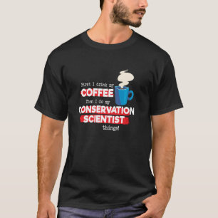 Conservation Scientist and Coffee Appreciation T-Shirt