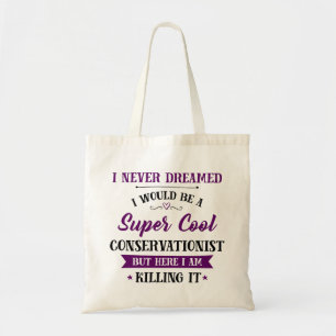 Conservationist Dream Job Killing It Tote Bag