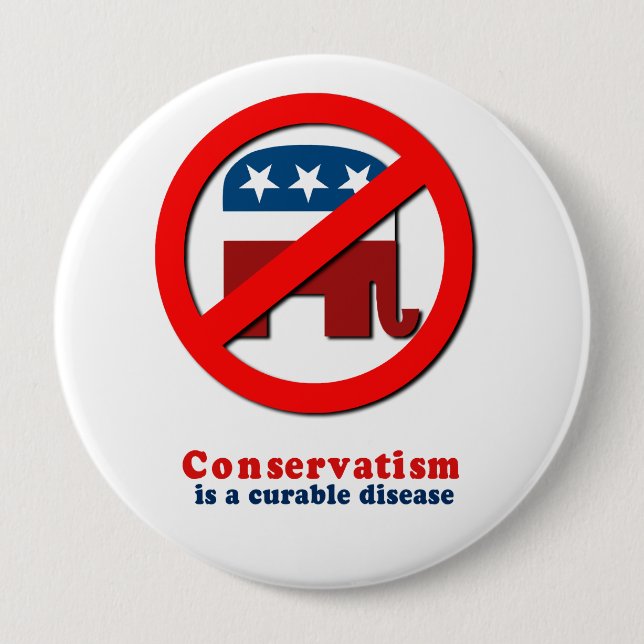 Conservatism is a cureable disease 10 cm round badge (Front)