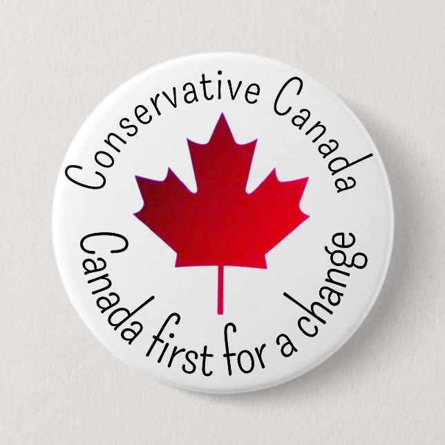 Conservative Canada. Canada first for a change.  7.5 Cm Round Badge (Front)