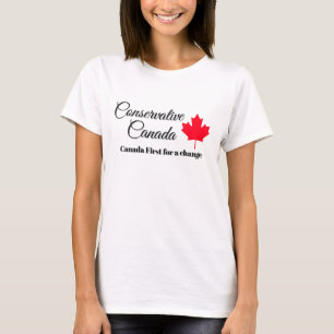 Conservative Canada. Canada first for a change. T-Shirt