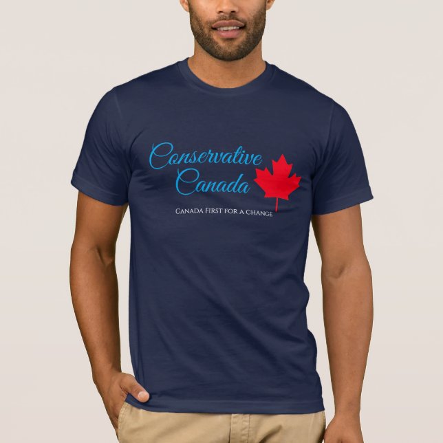 Conservative Canada. Canada first for a change.  T-Shirt (Front)