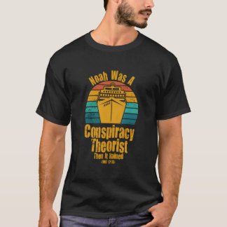 Conservative Christian Noah Was Conspiracy Theoris T-Shirt