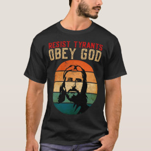 Conservative Christian Resist Tyrants Obey God Ant T-Shirt