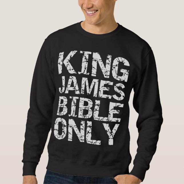 Conservative Christian Translation King James Bibl Sweatshirt (Front)