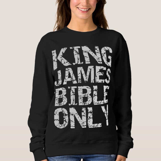Conservative Christian Translation King James Bibl Sweatshirt (Front)