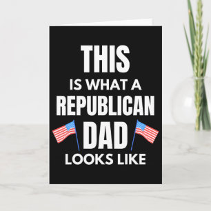 Conservative Father This Is What A Republican Dad Card