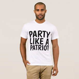 Conservative T-shirts, PARTY LIKE A PATRIOT T-Shirt