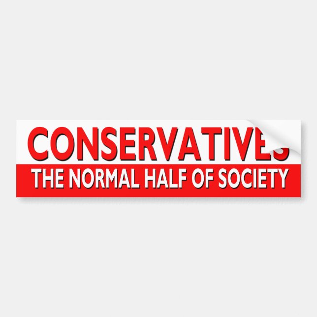 Conservatives - The Normal Half of Society Bumper Sticker (Front)