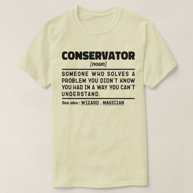 Conservator Noun Professional Museum Worker Funny T-Shirt (Design Front)