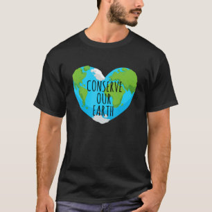 Conserve Our Earth Global Warming Awareness Enviro T-Shirt