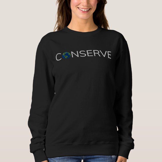 Conserve Planet Earth Sweatshirt (Front)