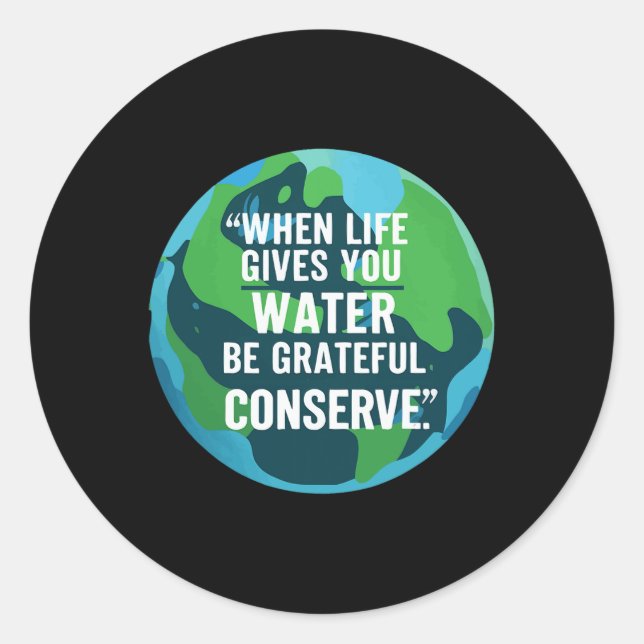 Conserve Water Earth Day Conserve Water  Classic Round Sticker (Front)