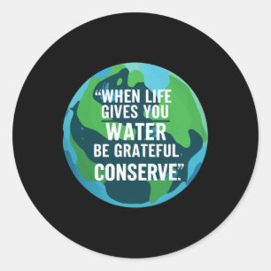 Conserve Water Earth Day Conserve Water  Classic Round Sticker