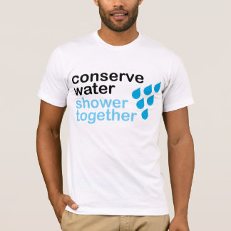 Conserve water, Shower together T-Shirt