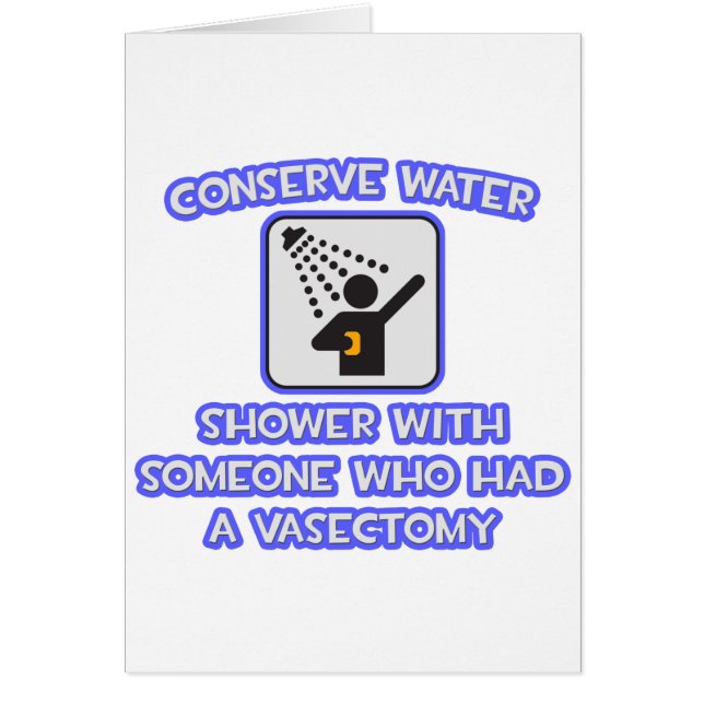 Conserve Water .. Shower w Someone .. Vasectomy (Front)