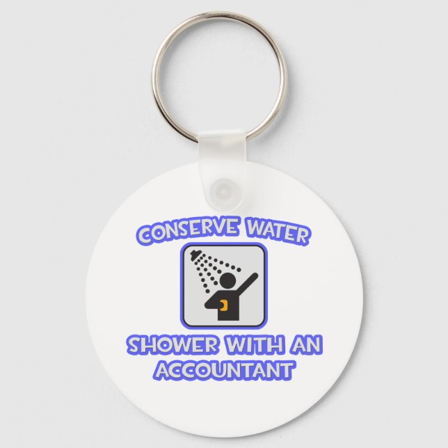 Conserve Water .. Shower With an Accountant Key Ring (Front)