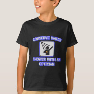 Conserve Water .. Shower With an Optician T-Shirt