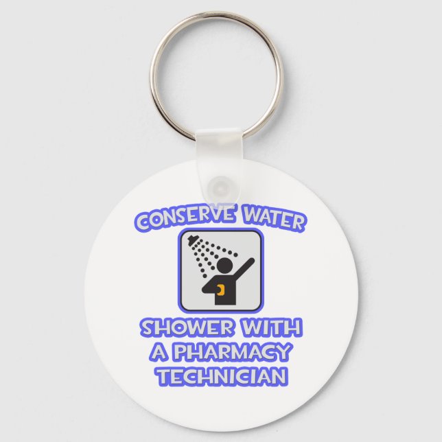 Conserve Water .. Shower With Pharmacy Tech Key Ring (Front)