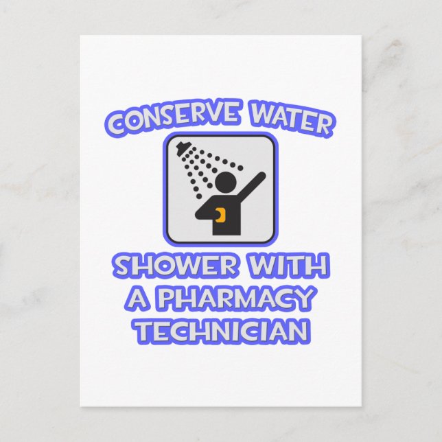 Conserve Water .. Shower With Pharmacy Tech Postcard (Front)