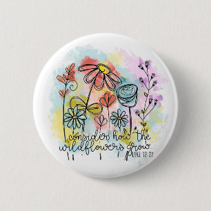 Consider How the Wildflowers Grow 6 Cm Round Badge