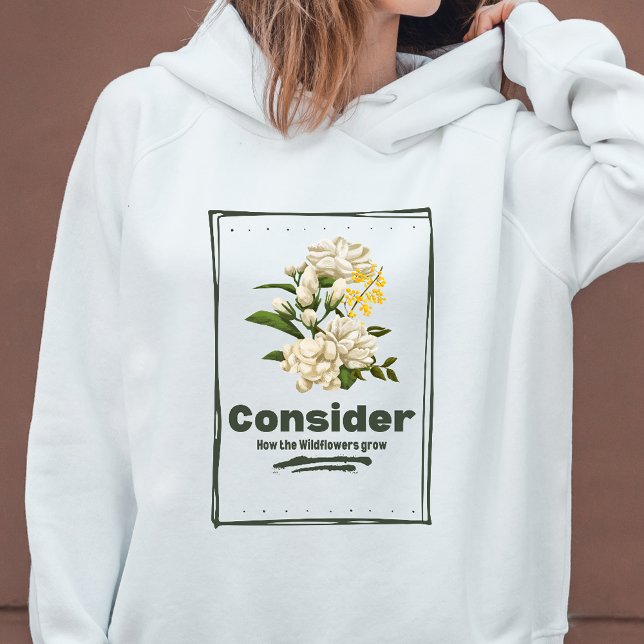 Consider How the Wildflowers Grow Hoodie (Creator Uploaded)