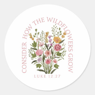 Consider How The Wildflowers Grow Jesus God Christ Classic Round Sticker
