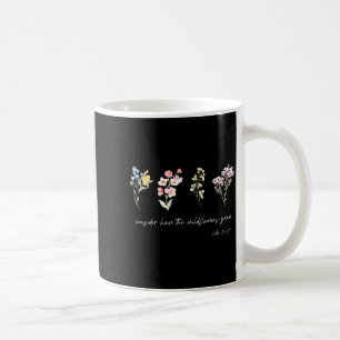 Consider How The Wildflowers Grow Jesus God Christ Coffee Mug
