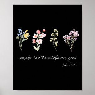 Consider How The Wildflowers Grow Jesus God Christ Poster