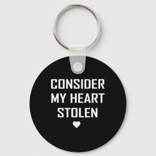 Consider My Heart Stolen Cute Valentine Memorable  Key Ring