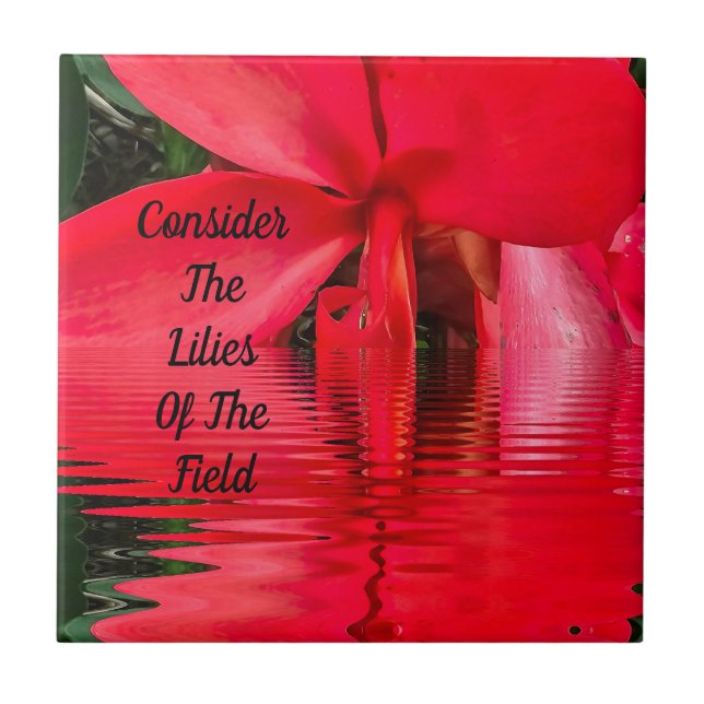 Consider The Lilies of The Field Bible Verse  Ceramic Tile (Front)