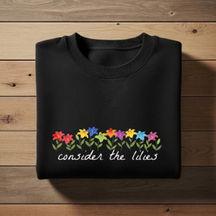 Consider the lilies sweatshirt