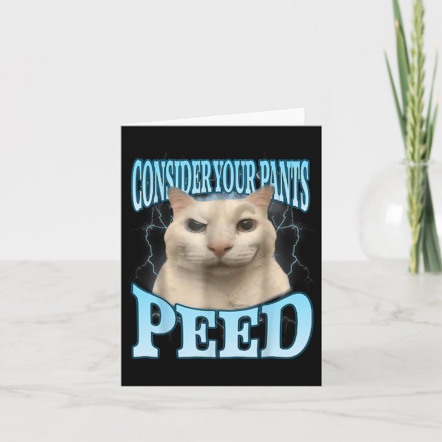 Consider Your Pants Peed Funny Freak Cat Meme Humo Card (Front)