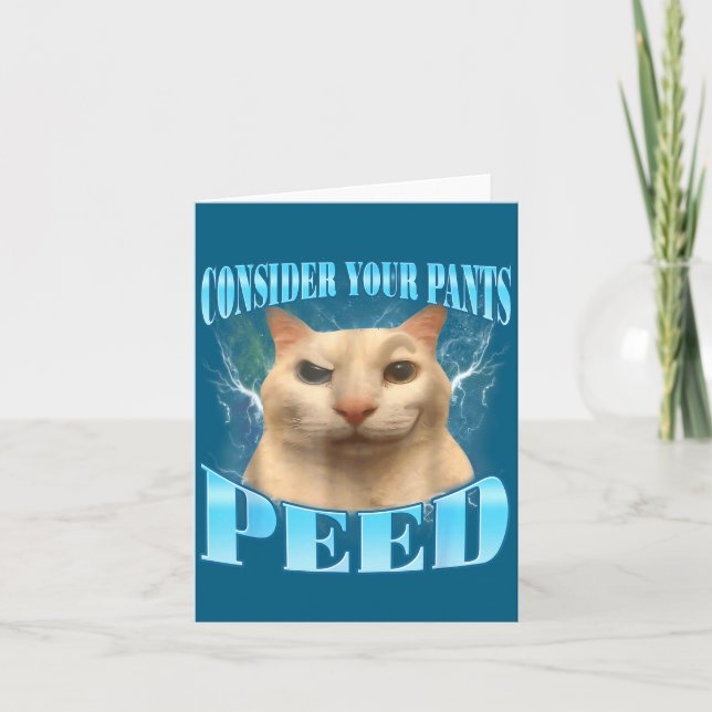 Consider Your Pants Peed Funny Freak Cat Meme Humo Card (Front)