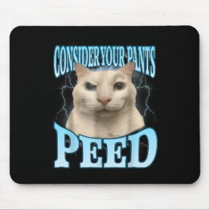 Consider Your Pants Peed Funny Freak Cat Meme Humo Mouse Pad