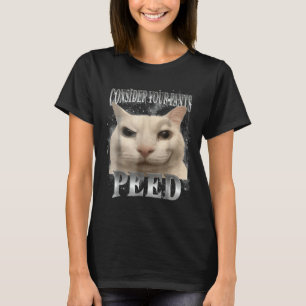 Consider Your Pants Peed Silly Cat T-Shirt