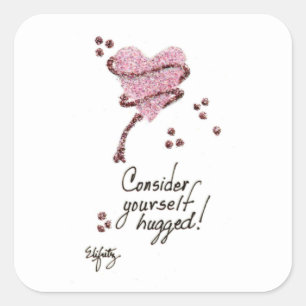 Consider Yourself Hugged Square Sticker
