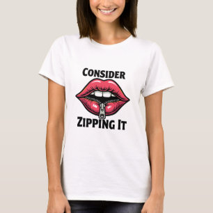 Consider Zipping It T-Shirt