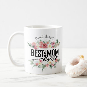 Considered best mom ever personalised Mother’s Day Coffee Mug