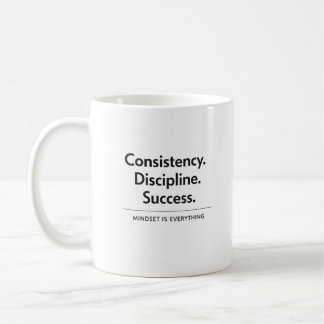 Consistency Discipline Success Gift  Coffee Mug