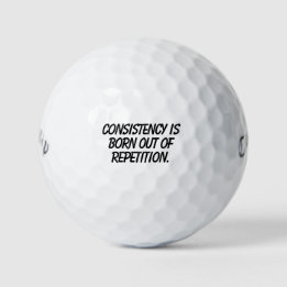 'Consistency Is Born Out Of Repetition' Gift  Golf Balls