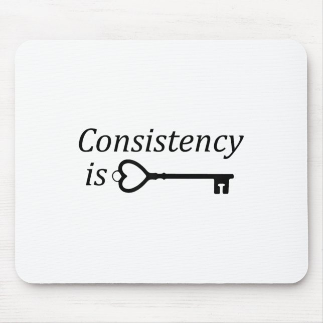 Consistency Is Key Motivational Gift  Mouse Pad (Front)