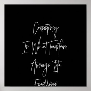 consistency is what transforms average into excell poster