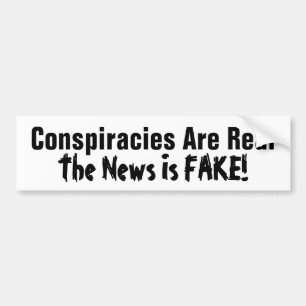 Conspiracies Are Real The News Is Fake! Bumper Sticker