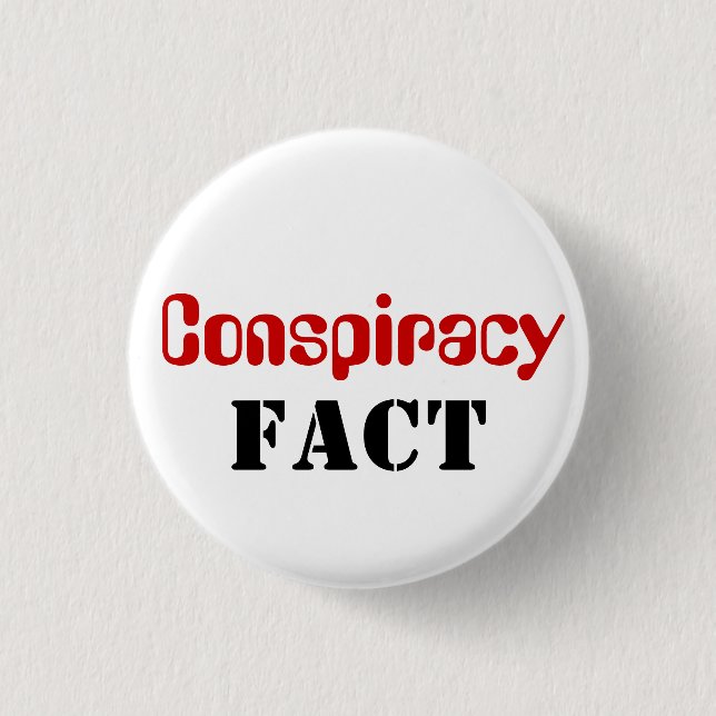 Conspiracy Fact (Not Theory) 3 Cm Round Badge (Front)